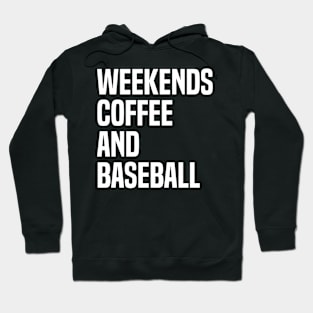 Weekends Coffee and Baseball Lovers funny saying Hoodie